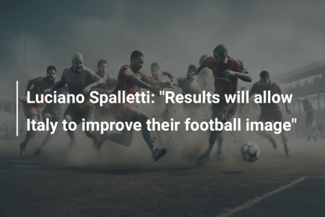 Luciano Spalletti: “Results will allow Italy to improve their football image”