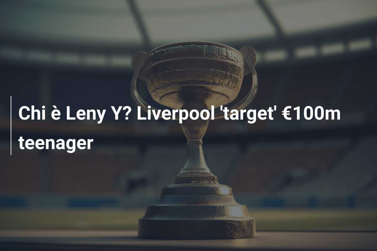 Chi è Leny Y? Liverpool ‘target’ €100m teenager