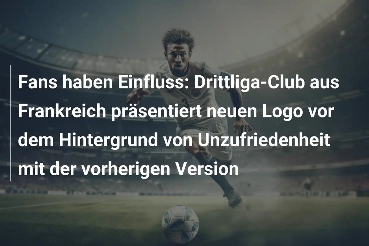 Fans haben Einfluss: Drittliga-Club aus Frankreich präsentiert neuen Logo vor dem Hintergrund von Unzufriedenheit mit der vorherigen Version