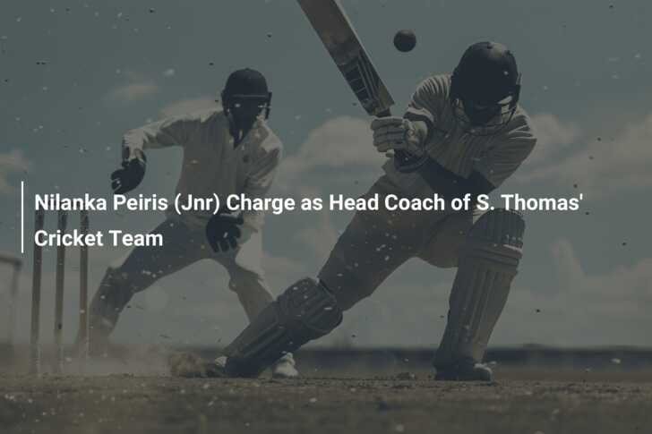 Nilanka Peiris (Jnr) Charge as Head Coach of S. Thomas' Cricket Team ...