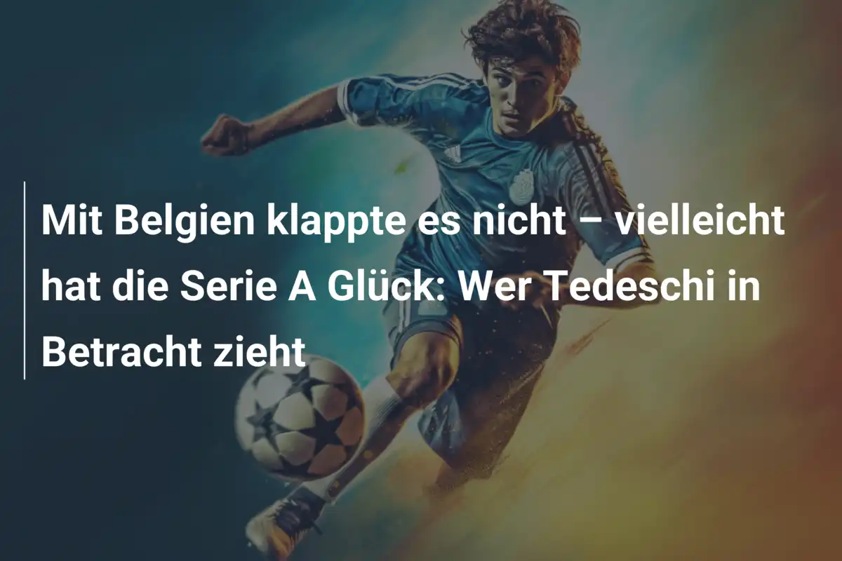 Mit Belgien klappte es nicht – vielleicht hat die Serie A Glück: Wer Tedeschi in Betracht zieht