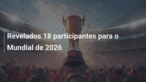 Revelados 18 participantes para o Mundial de 2026