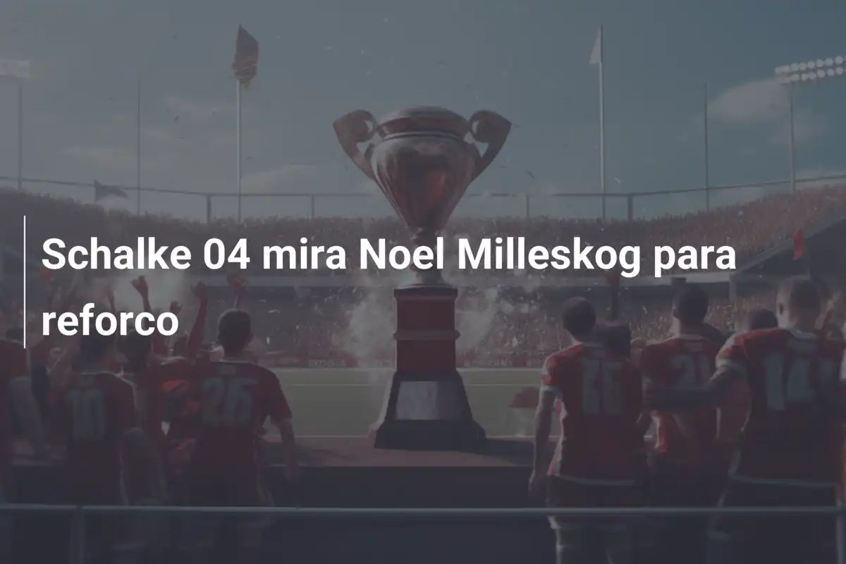 Schalke 04 mira Noel Milleskog para reforco