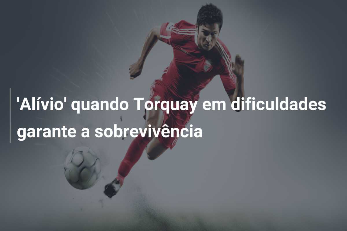 ‘Alívio’ quando Torquay em dificuldades garante a sobrevivência