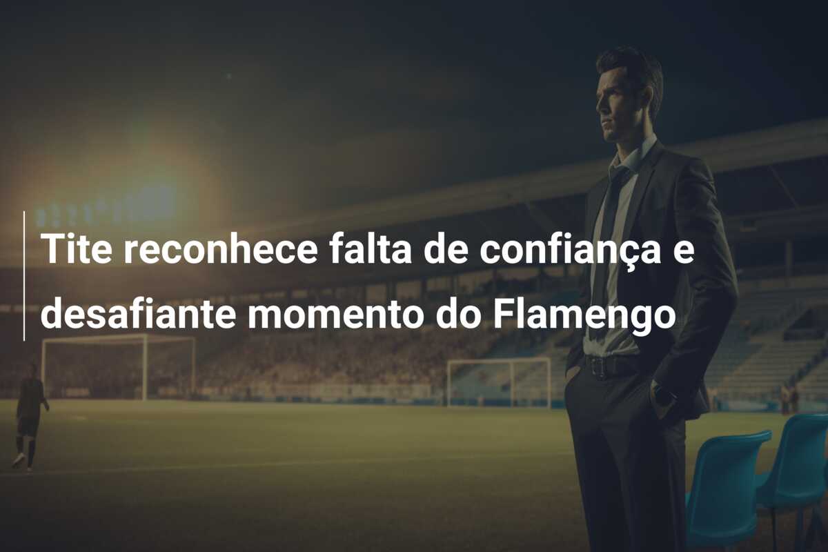 Tite reconhece falta de confiança e desafiante momento do Flamengo