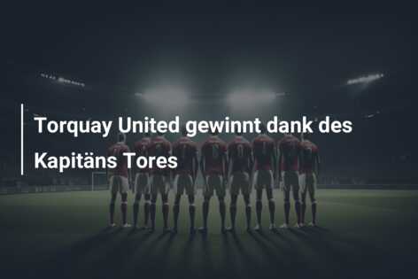 Torquay United gewinnt dank des Kapitäns Tores