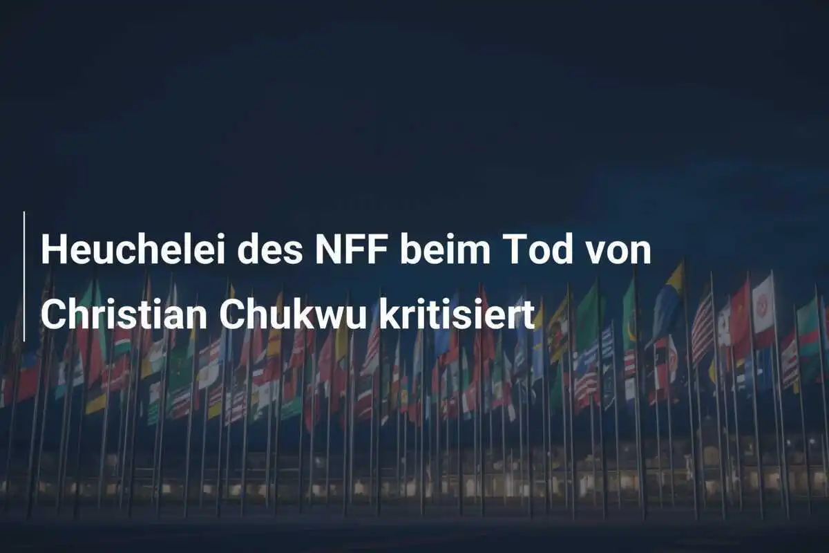 Heuchelei des NFF beim Tod von Christian Chukwu kritisiert