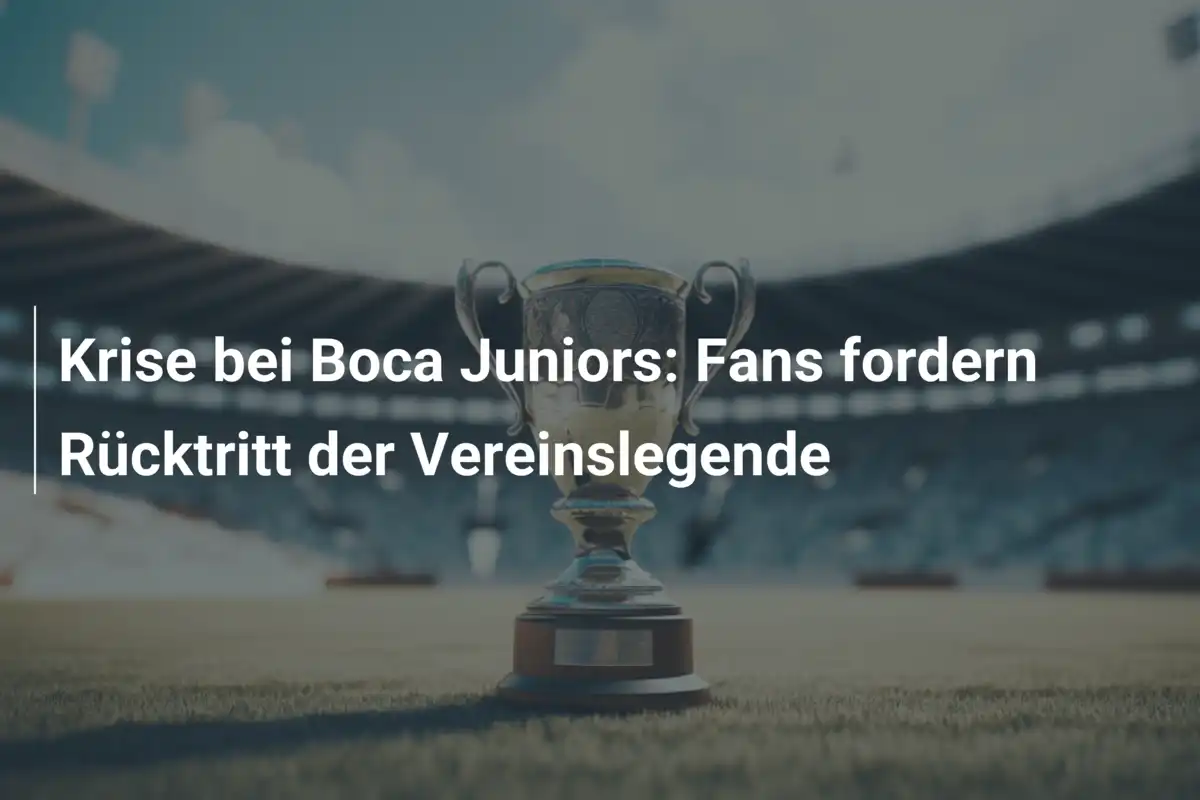 Krise bei Boca Juniors: Fans fordern Rücktritt der Vereinslegende