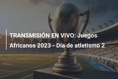 TRANSMISIÓN EN VIVO: Juegos Africanos 2023 – Día de atletismo 2