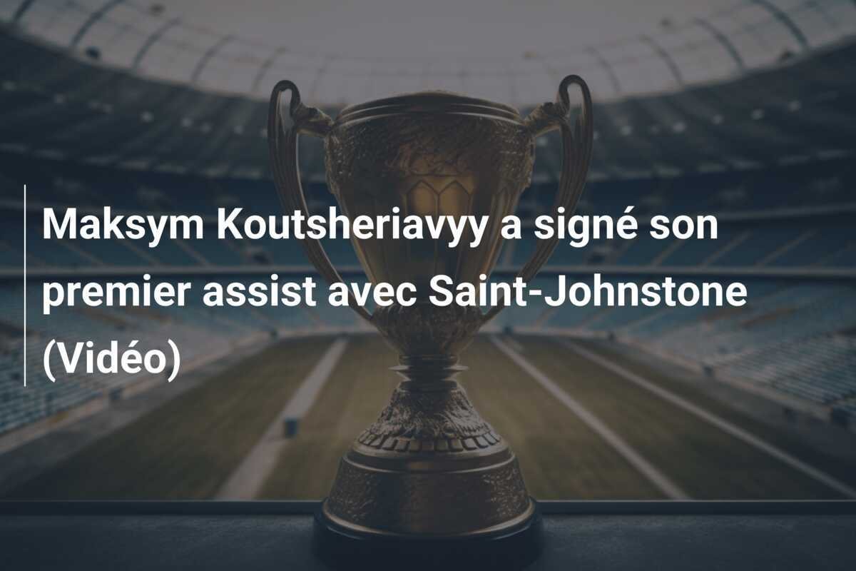 Maksym Koutsheriavyy a signé son premier assist avec Saint-Johnstone (Vidéo)