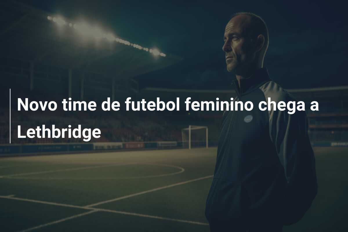 Novo time de futebol feminino chega a Lethbridge