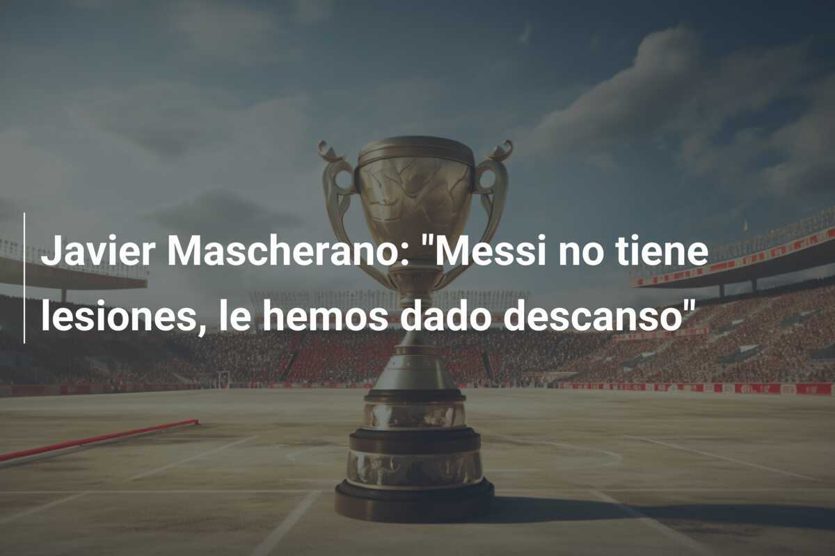Javier Mascherano: "Messi no tiene lesiones, le hemos dado descanso"