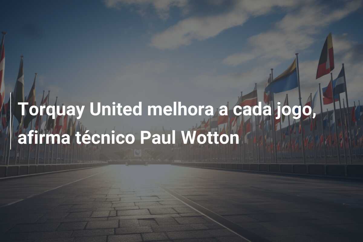 Torquay United melhora a cada jogo, afirma técnico Paul Wotton