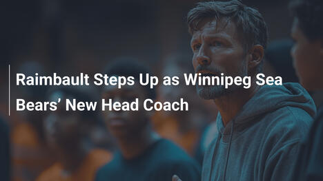 Raimbault übernimmt als neuer Head Coach der Winnipeg Sea Bears