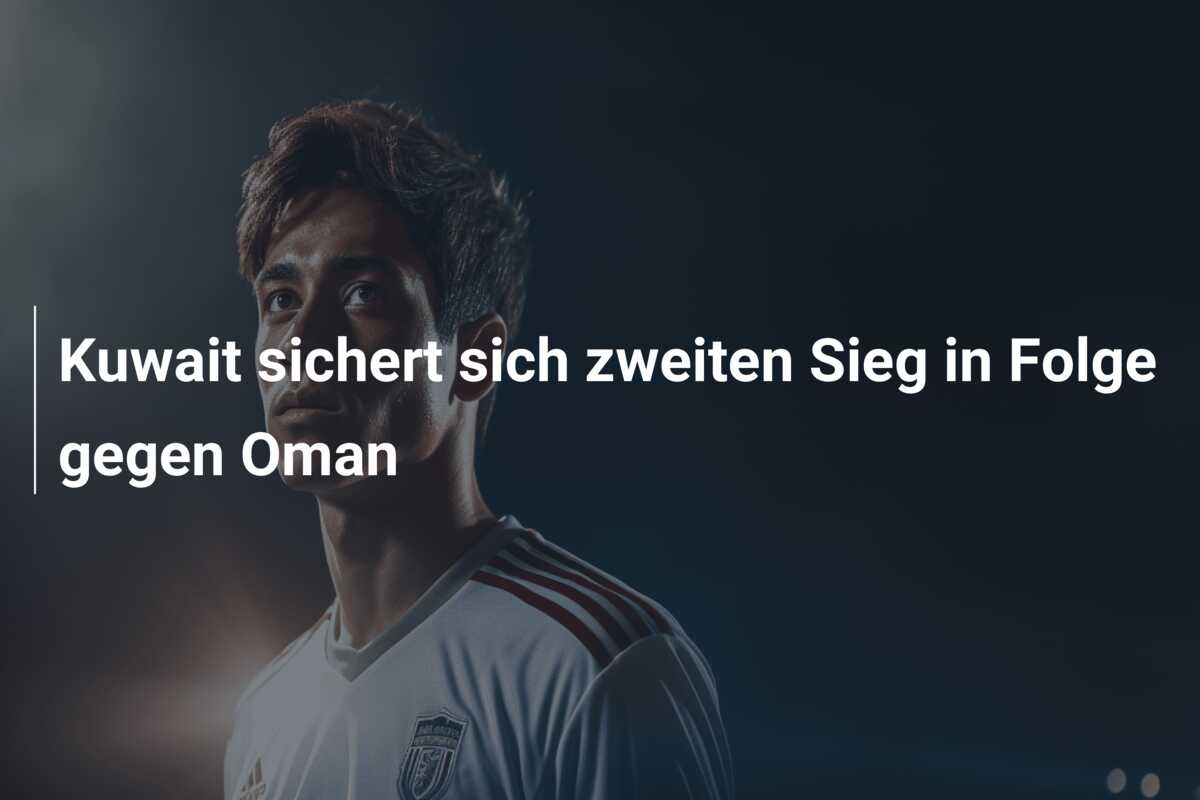Kuwait sichert sich zweiten Sieg in Folge gegen Oman