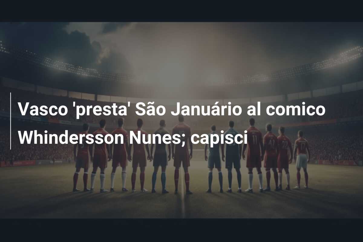Vasco ‘presta’ São Januário al comico Whindersson Nunes; capisci
