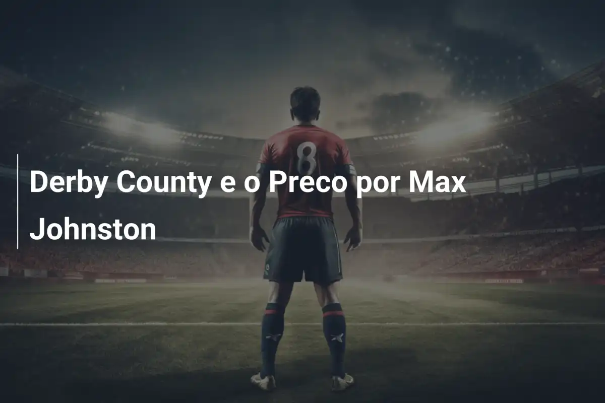 Derby County e o Preco por Max Johnston