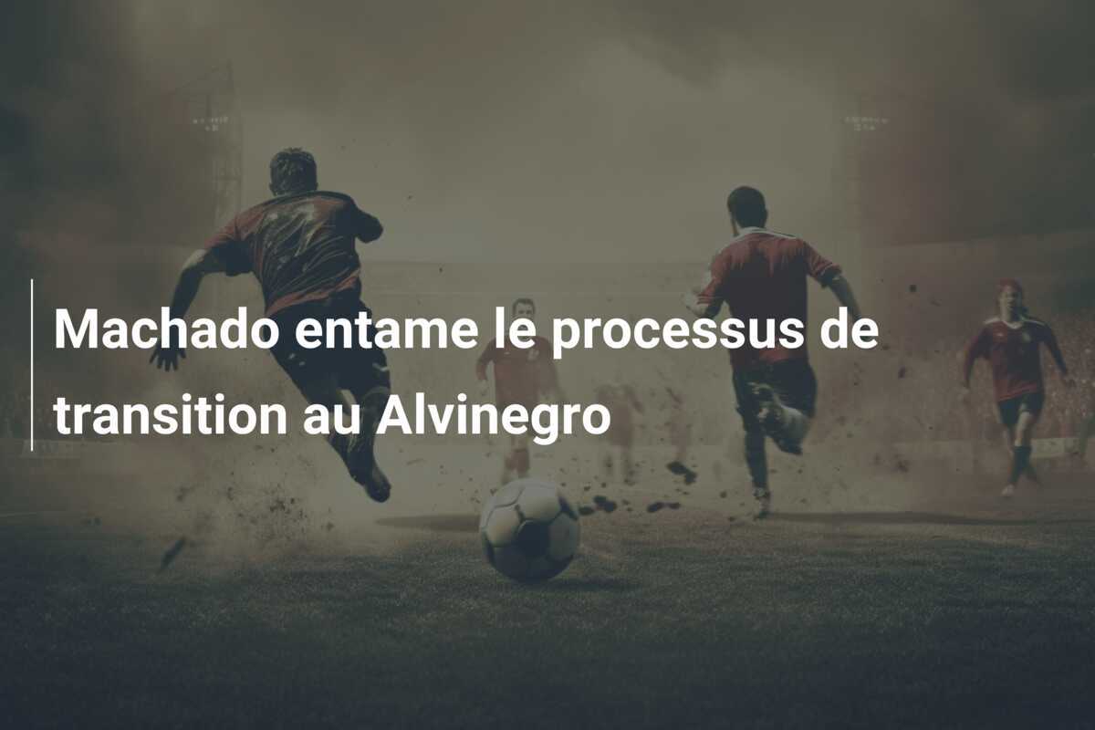 Machado entame le processus de transition au Alvinegro