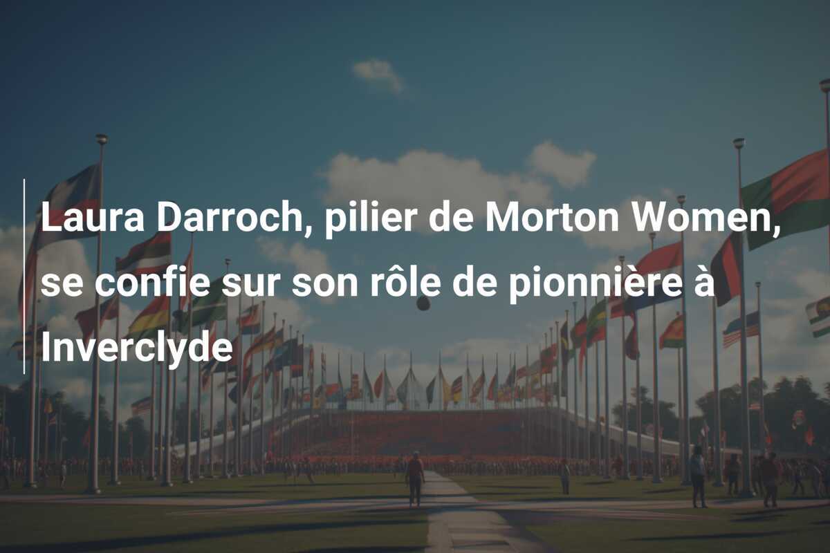 Laura Darroch, pilier de Morton Women, se confie sur son rôle de pionnière à Inverclyde