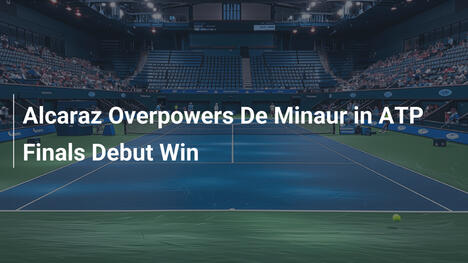 Alcaraz besiegt De Minaur überlegen im ATP-Finals-Debüt