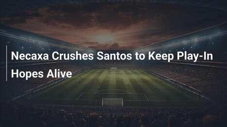 Necaxa Schiaccia Santos per Mantenere Vive le Speranze Play-In