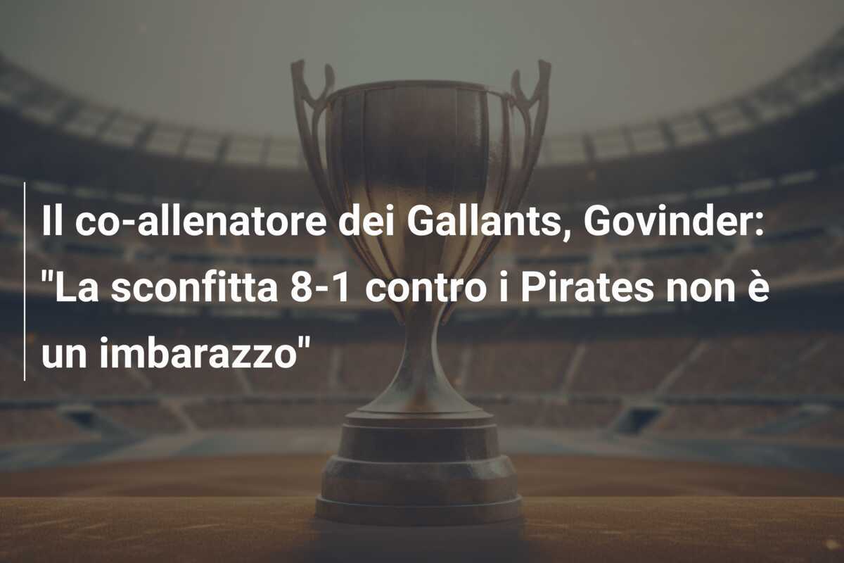 Il co-allenatore dei Gallants, Govinder: "La sconfitta 8-1 contro i Pirates non è un imbarazzo"