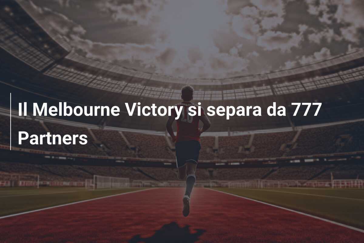 Il Melbourne Victory si separa da 777 Partners