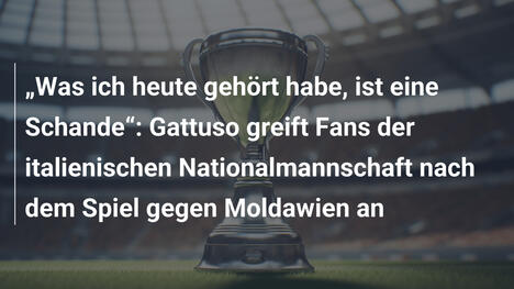 „Was ich heute gehört habe, ist eine Schande“: Gattuso greift Fans der italienischen Nationalmannschaft nach dem Spiel gegen Moldawien an