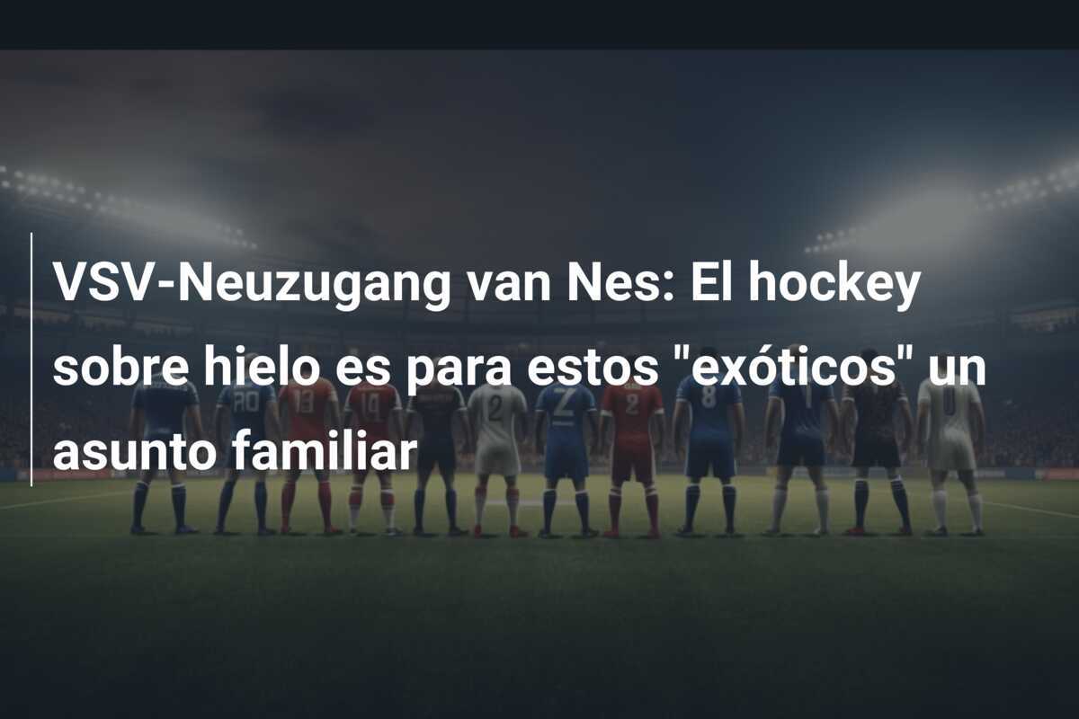VSV-Neuzugang van Nes: El hockey sobre hielo es para estos "exóticos" un asunto familiar
