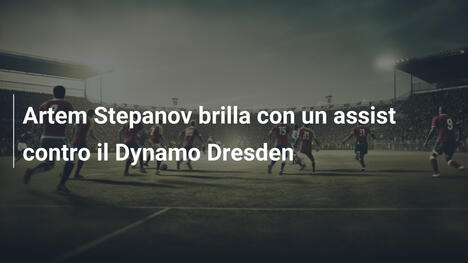 Artem Stepanov brilla con un assist contro il Dynamo Dresden