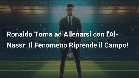 Ronaldo Torna ad Allenarsi con l'Al-Nassr: Il Fenomeno Riprende il Campo!