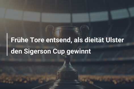 Frühe Tore entsend, als dieität Ulster den Sigerson Cup gewinnt