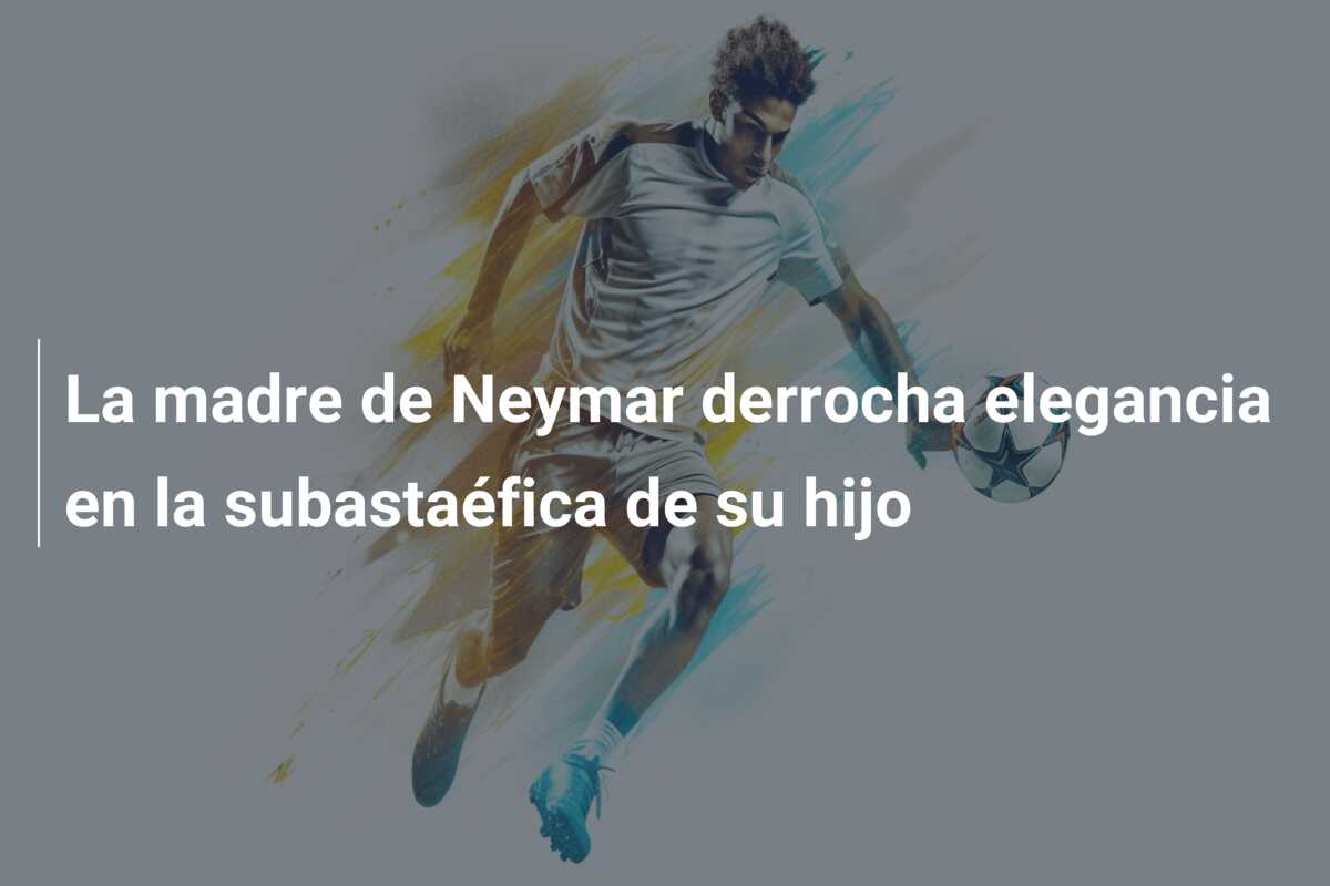 La madre de Neymar derrocha elegancia en la subastaéfica de su hijo