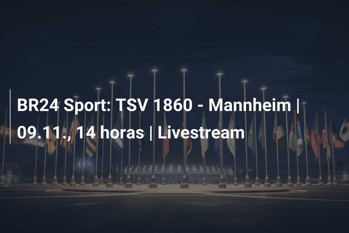 BR24 Sport: TSV 1860 - Mannheim | 09.11., 14 horas | Livestream