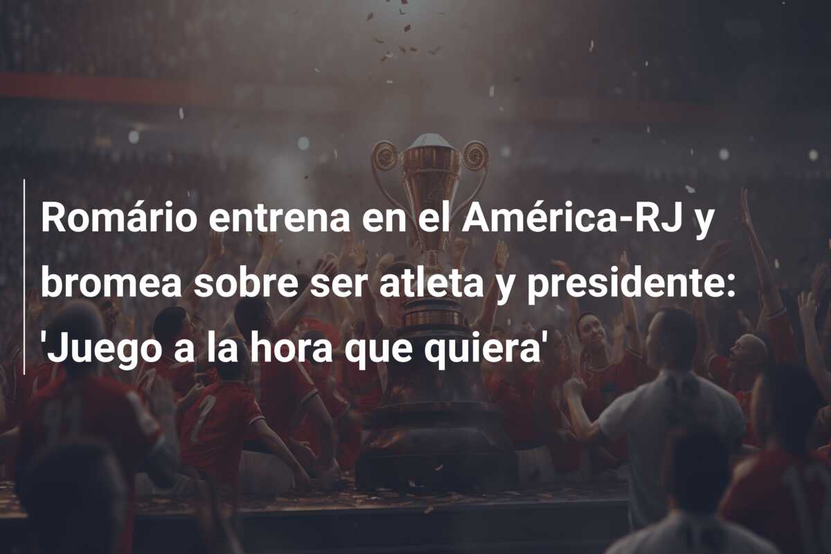 Romário entrena en el América-RJ y bromea sobre ser atleta y presidente: ‘Juego a la hora que quiera’