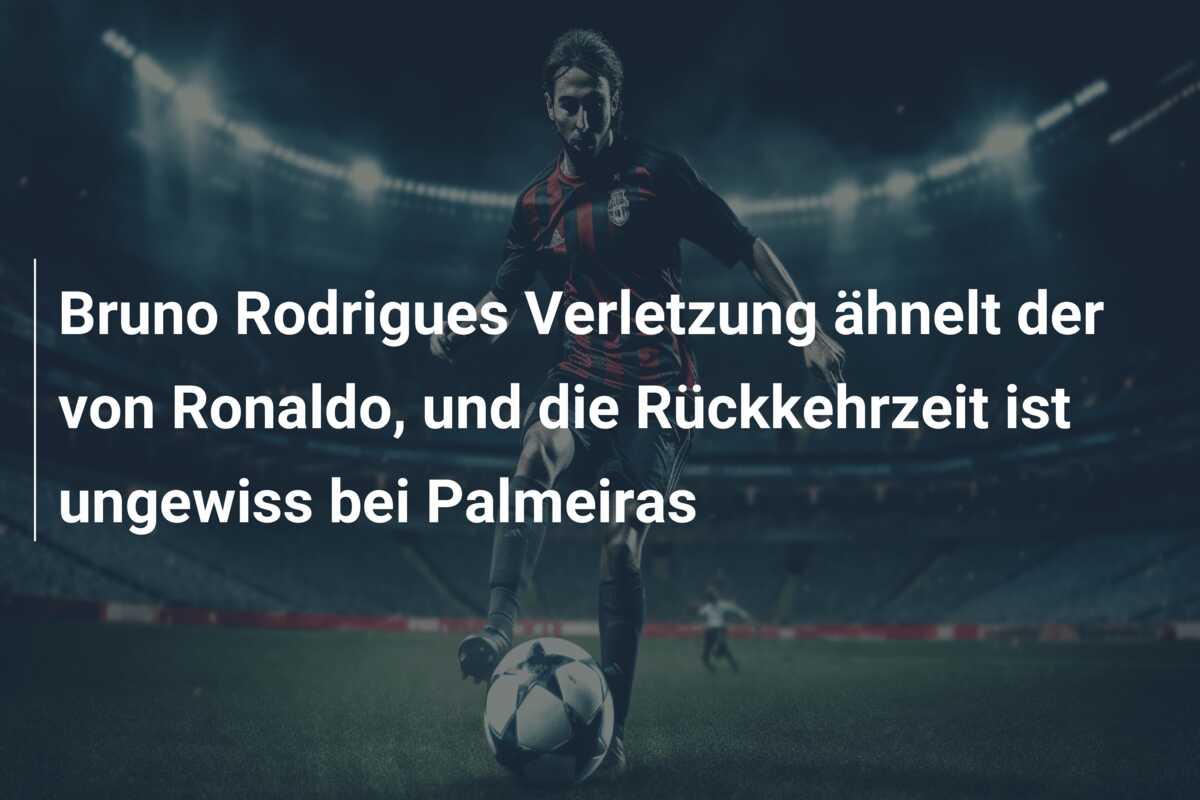 Bruno Rodrigues Verletzung ähnelt der von Ronaldo, und die Rückkehrzeit ist ungewiss bei Palmeiras