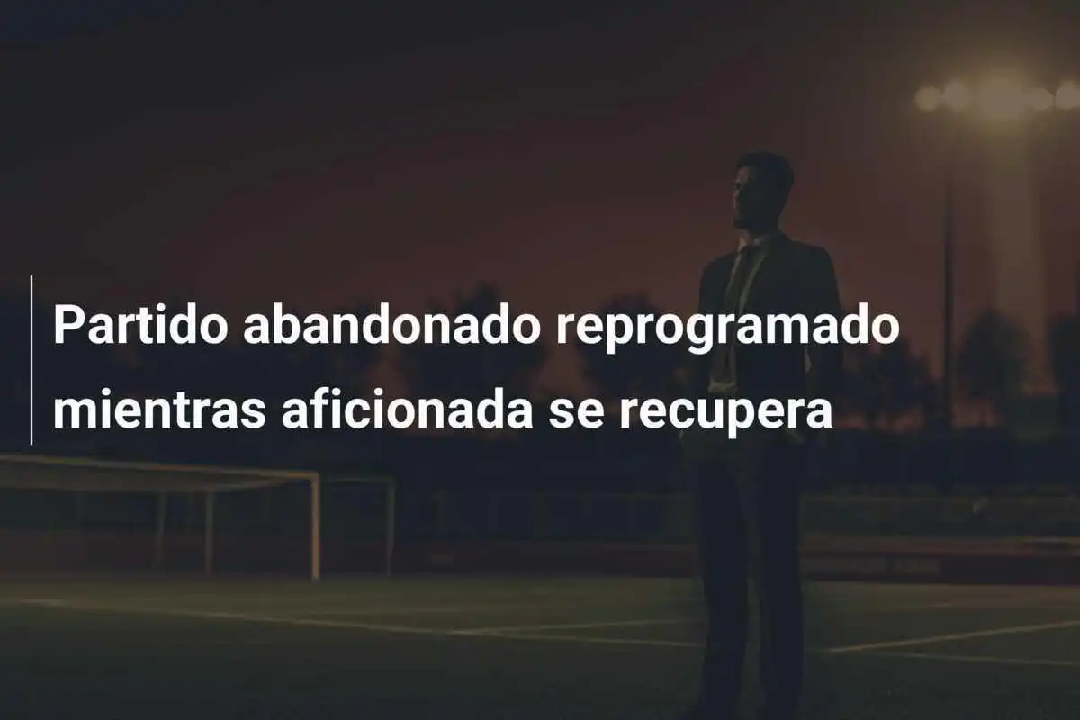 Partido abandonado reprogramado mientras aficionada se recupera