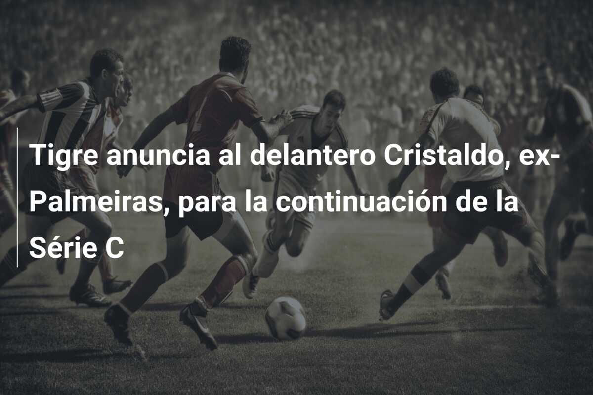 Tigre anuncia al delantero Cristaldo, ex-Palmeiras, para la continuación de la Série C