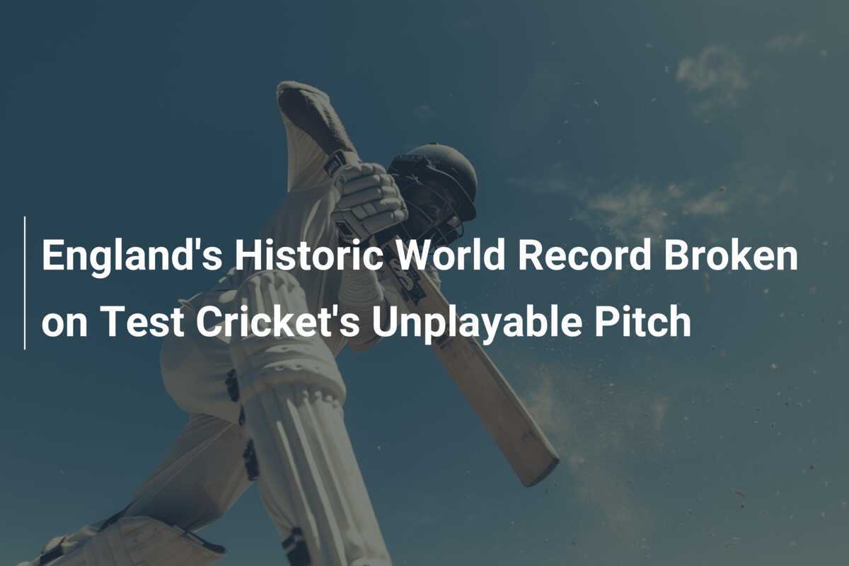 England's Historic World Record Broken on Test Cricket's Unplayable