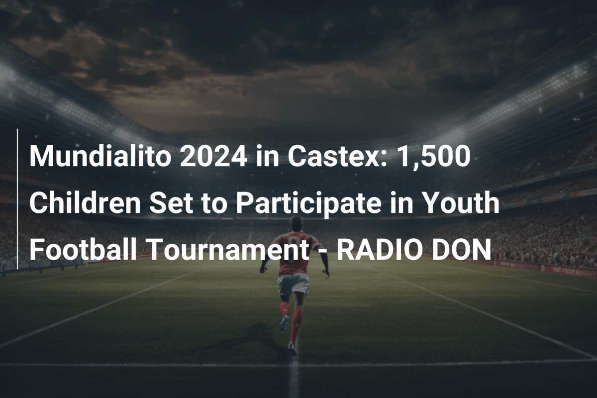 Mundialito 2024 à Castex 1 500 Enfants S'apprêtent à Participer au