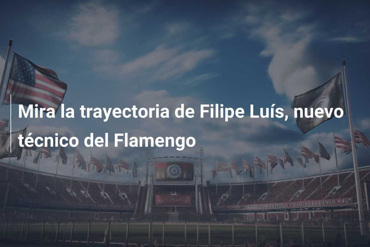 Mira la trayectoria de Filipe Luís, nuevo técnico del Flamengo