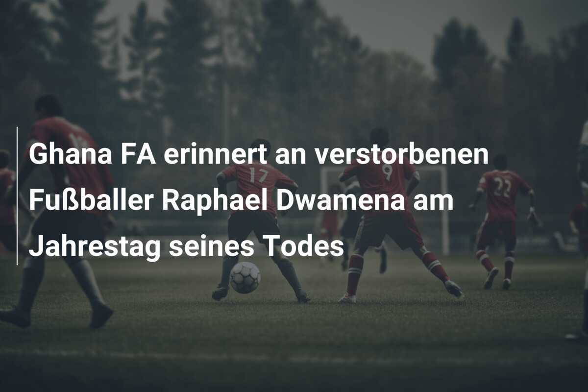 Ghana FA erinnert an verstorbenen Fußballer Raphael Dwamena am Jahrestag seines Todes