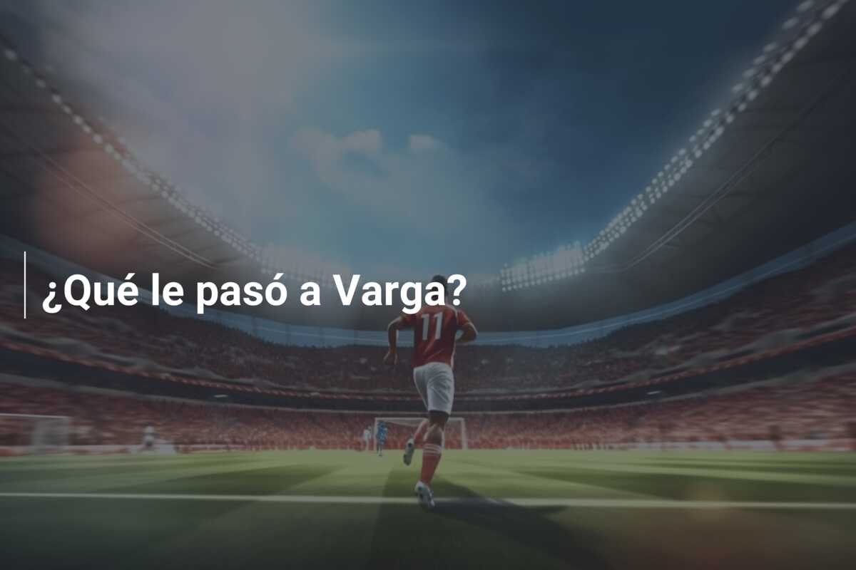 ¿Qué le pasó a Varga?