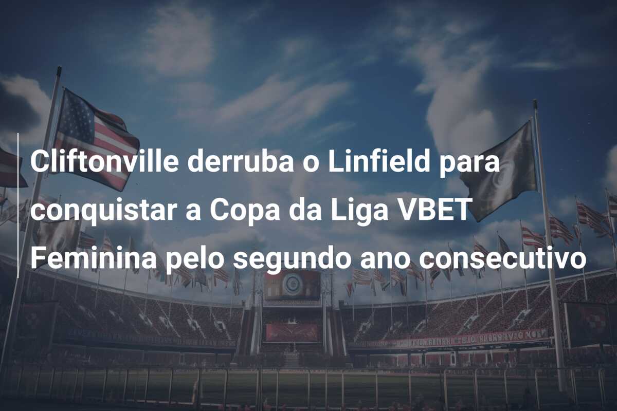 Cliftonville derruba o Linfield para conquistar a Copa da Liga VBET Feminina pelo segundo ano consecutivo