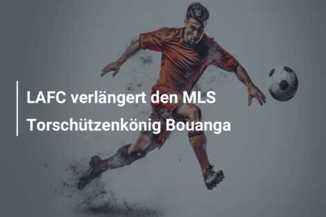 LAFC verlängert den MLS Torschützenkönig Bouanga