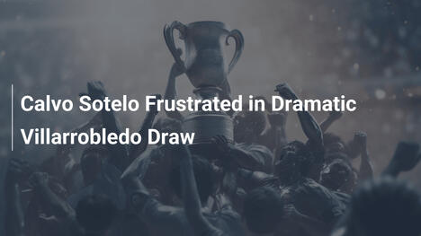 Calvo Sotelo Frustrato nel Pareggio Drammatico con Villarrobledo