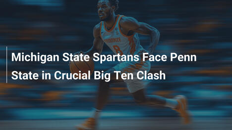 Michigan State Spartans treffen Penn State in entscheidendem Big Ten-Duell