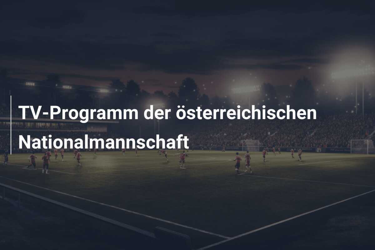 TV-Programm der österreichischen Nationalmannschaft