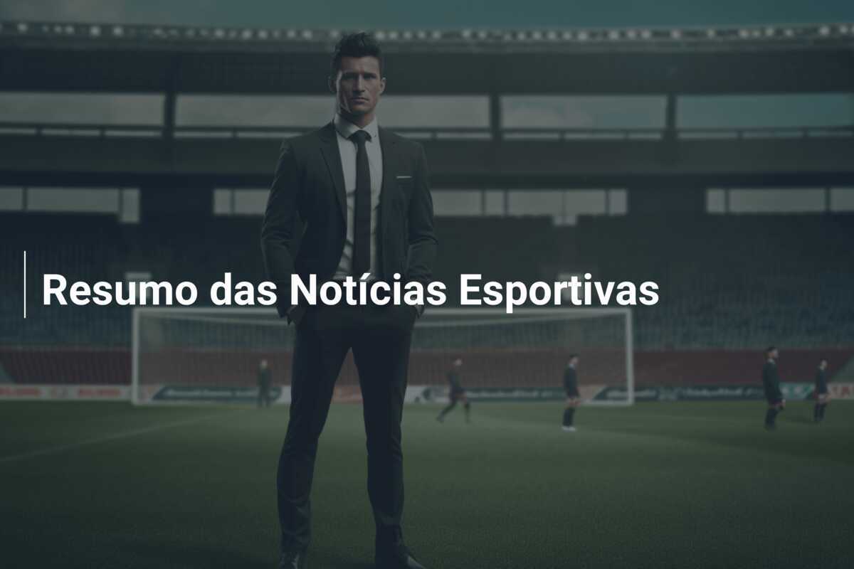 Resumo das Notícias Esportivas