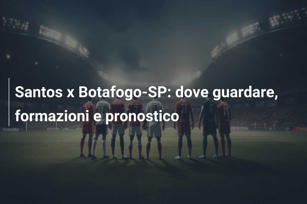 Santos x Botafogo-SP: dove guardare, formazioni e pronostico